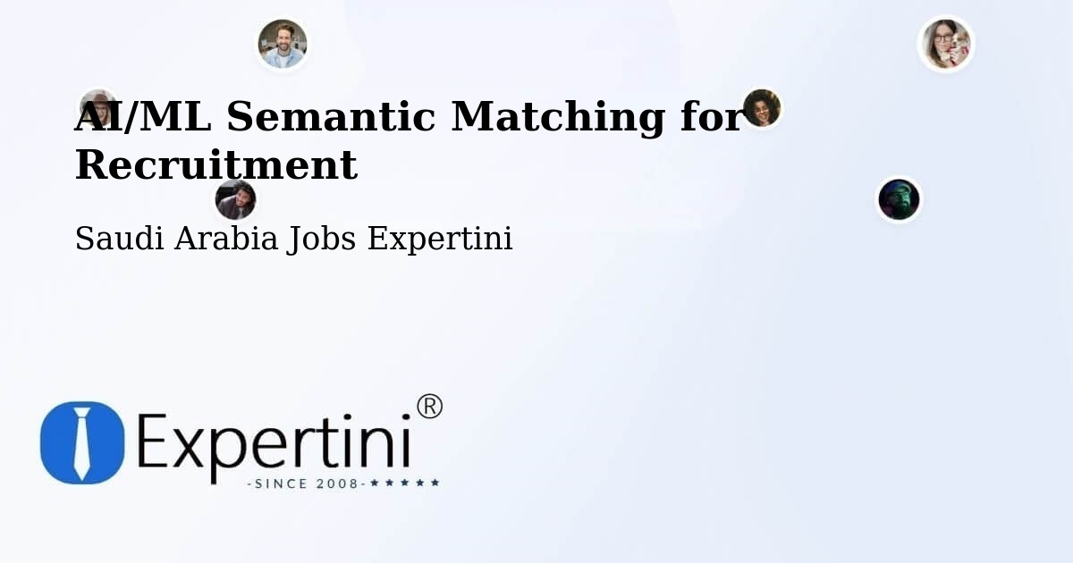 AI/ML Semantic Matching for Recruitment - Saudi Arabia Jobs Expertini