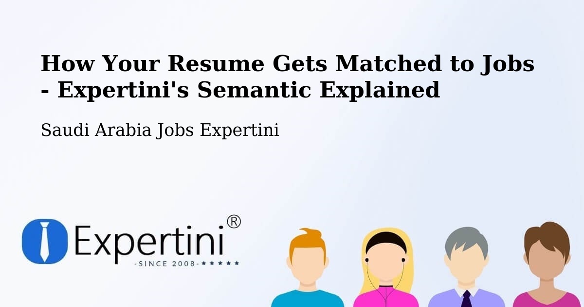How Your Resume Gets Matched to Jobs - Expertini's Semantic Explained - Saudi Arabia Jobs Expertini